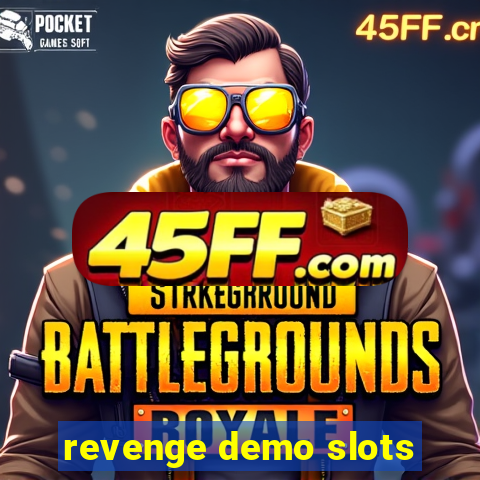 revenge demo slots
